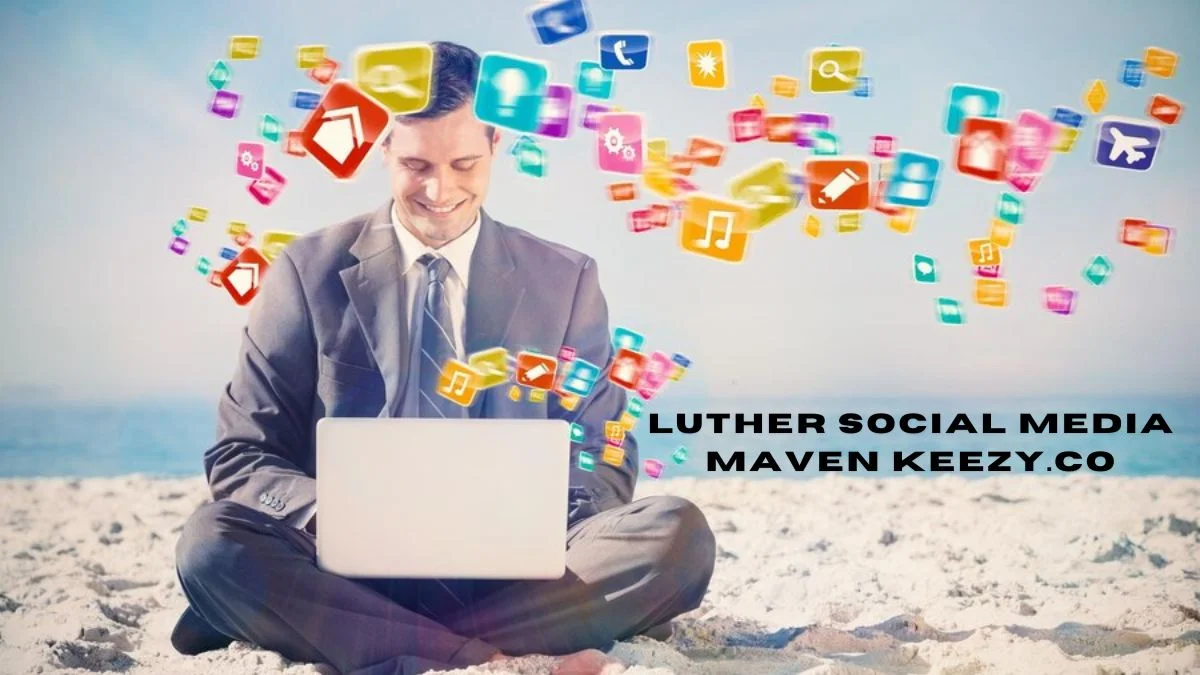 luther social media maven keezy.co